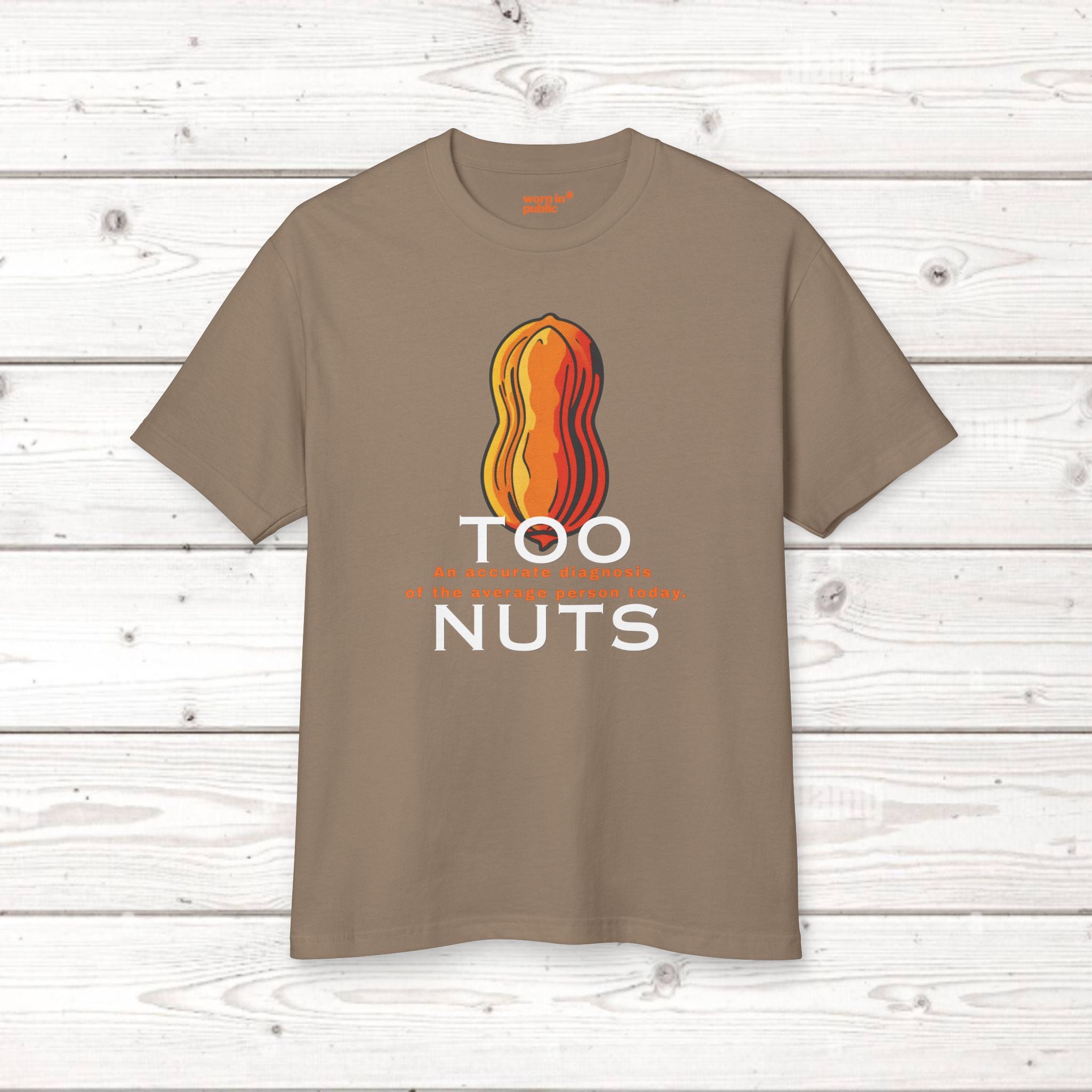 Too Nuts Unisex Graphic Tee | Reality Check Sarcastic T-Shirt
