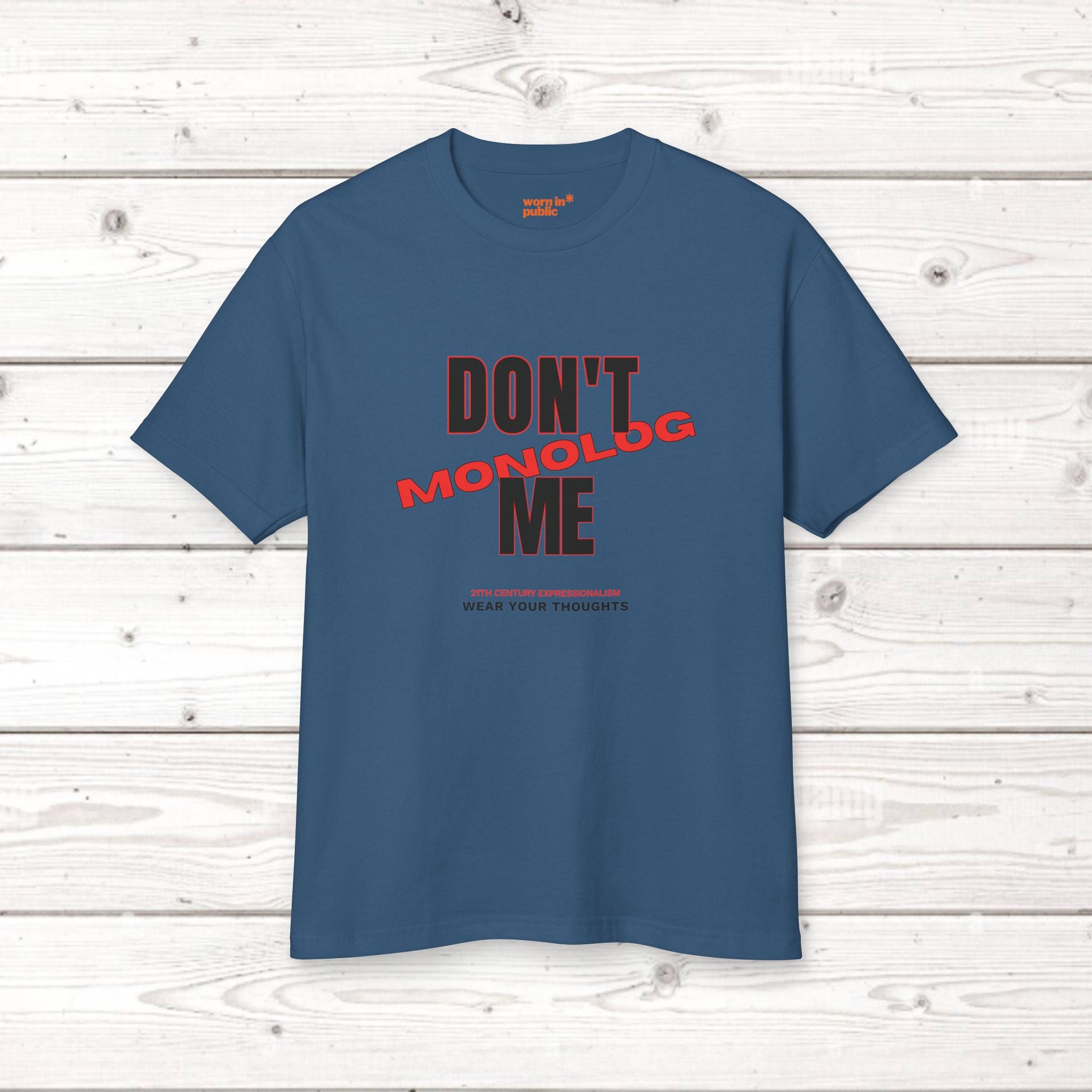 Don't Monolog Me Grafik-T-Shirt | Unisex Statement-Shirt für echte Gespräche