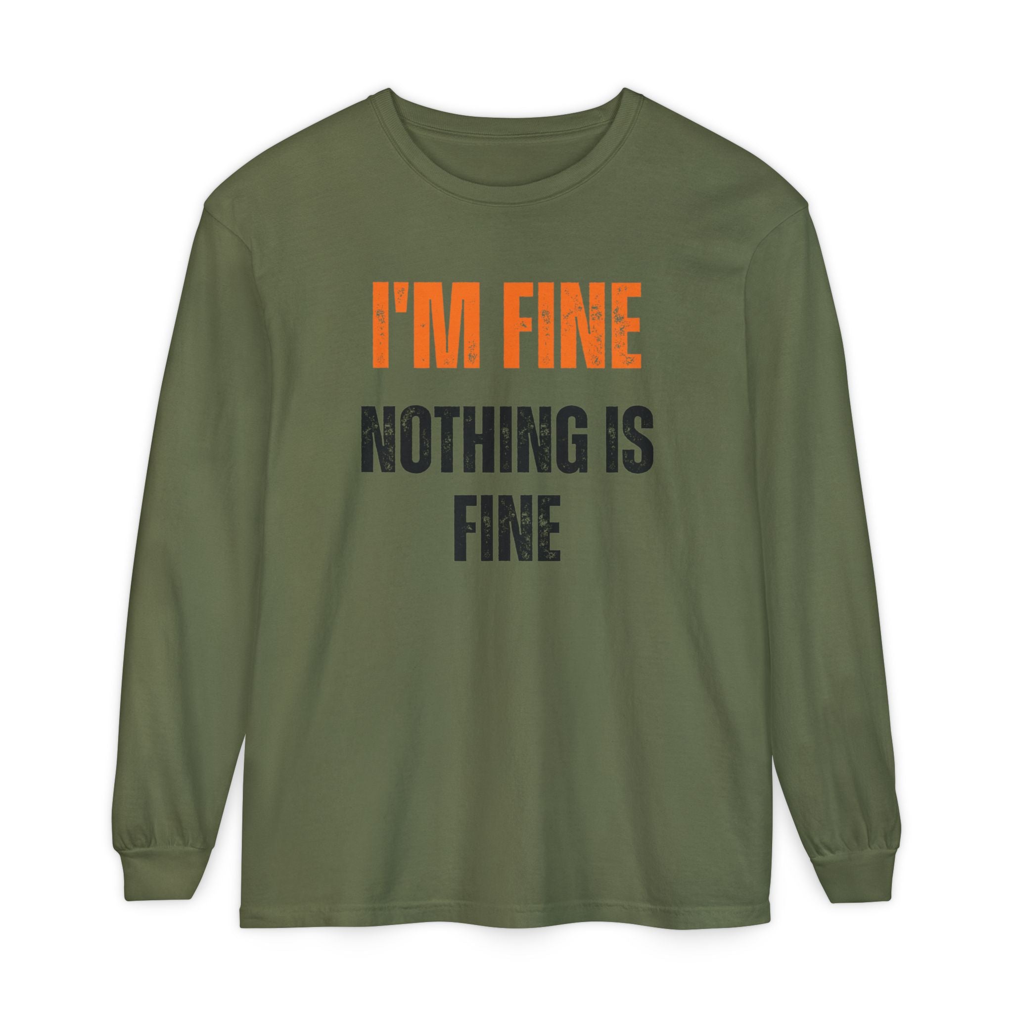 I'm Fine Nothing Is Fine Long Sleeve Tee | Sarcastic Mental Health Humor Shirt