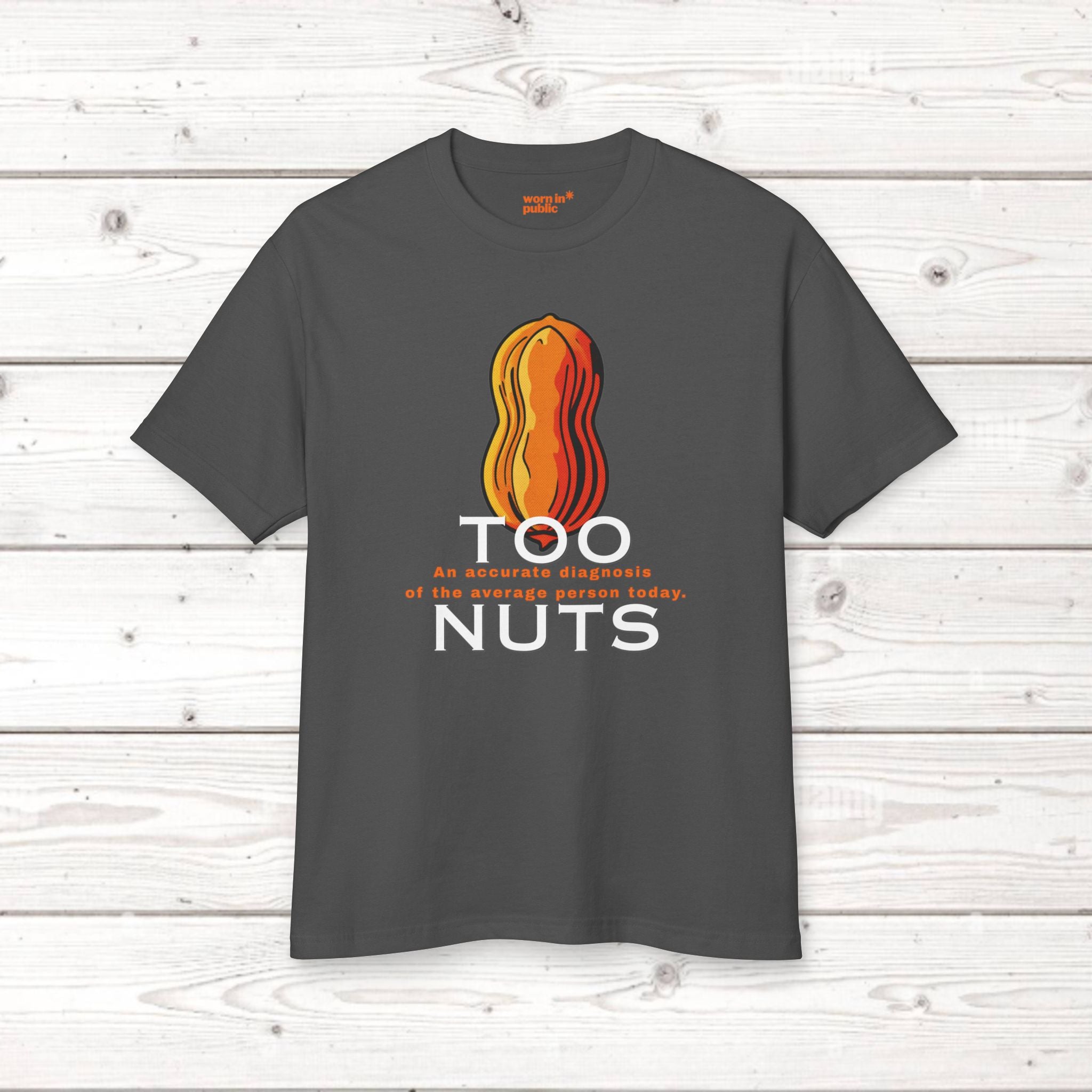 Too Nuts Unisex Graphic Tee | Reality Check Sarcastic T-Shirt