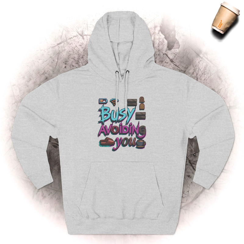 Busy Avoiding You Unisex Hoodie