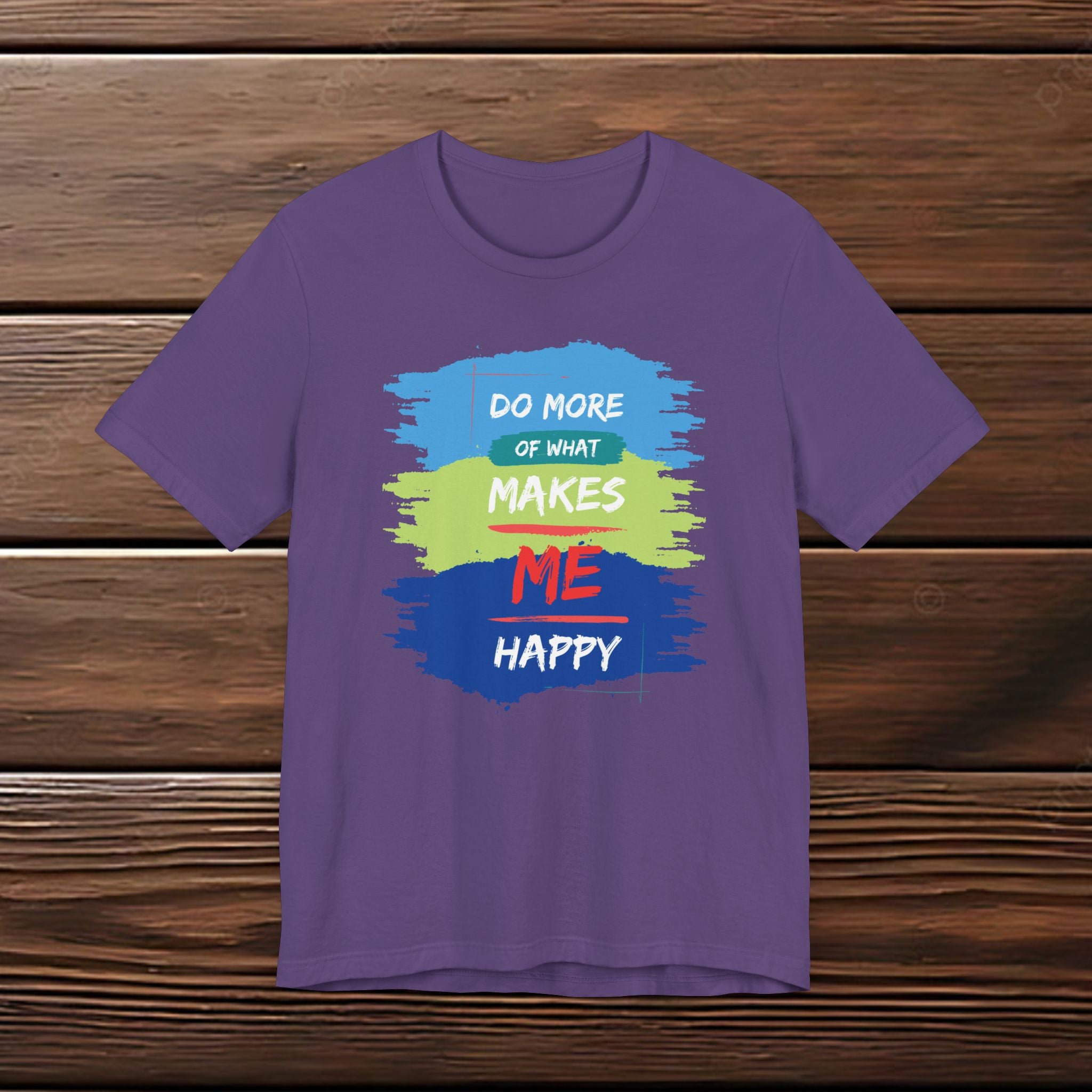 Do More of What Makes Me Happy Unisex T-Shirt | Positive Mindset Graphic Tee