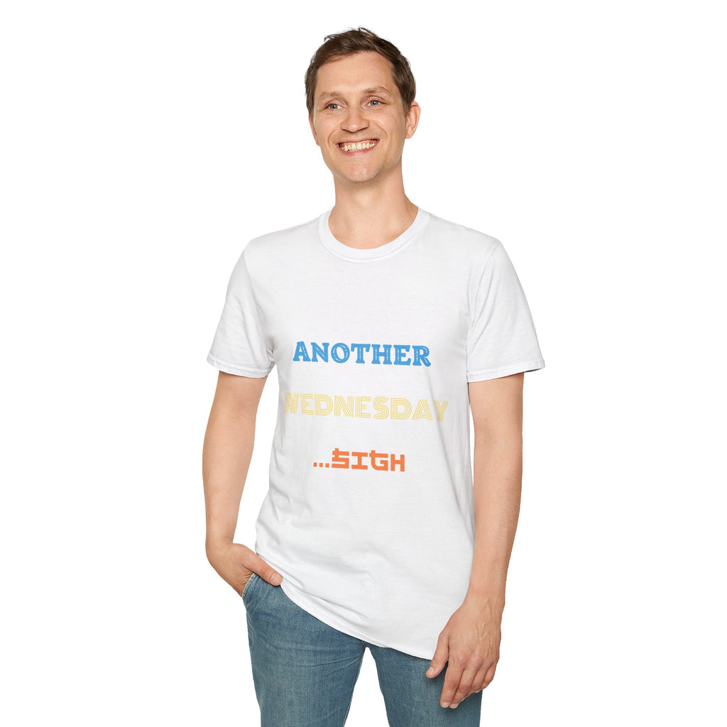 Another Wednesday T-Shirt | Funny Weekday Humor Tee for the Chronically Employed