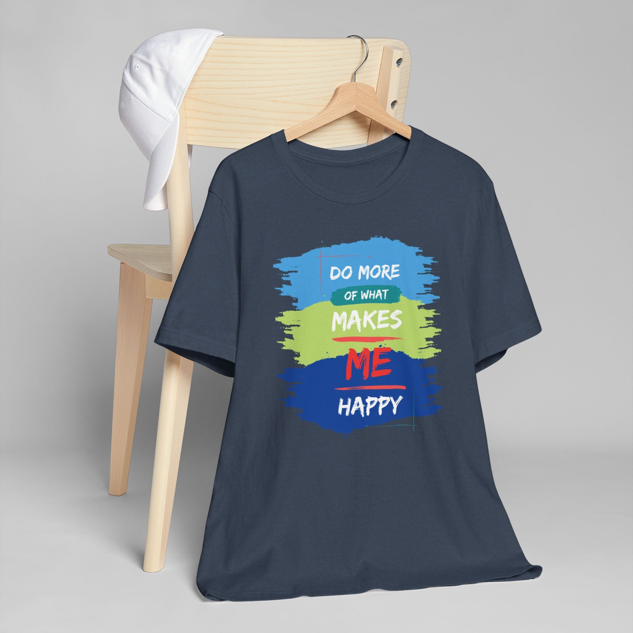 Do More of What Makes Me Happy Unisex T-Shirt | Positive Mindset Graphic Tee