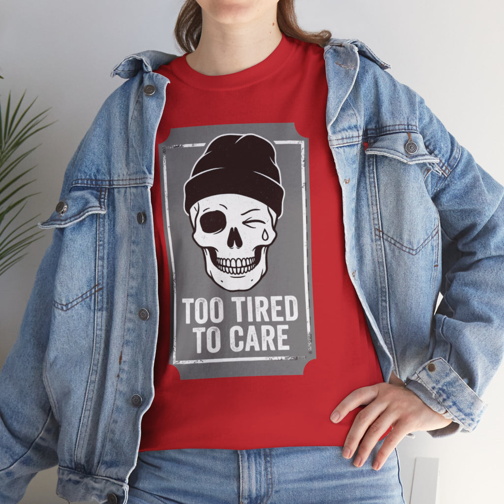 Too Tired To Care Skull T-Shirt | Funny Sarcastic Graphic Tee for the Exhausted