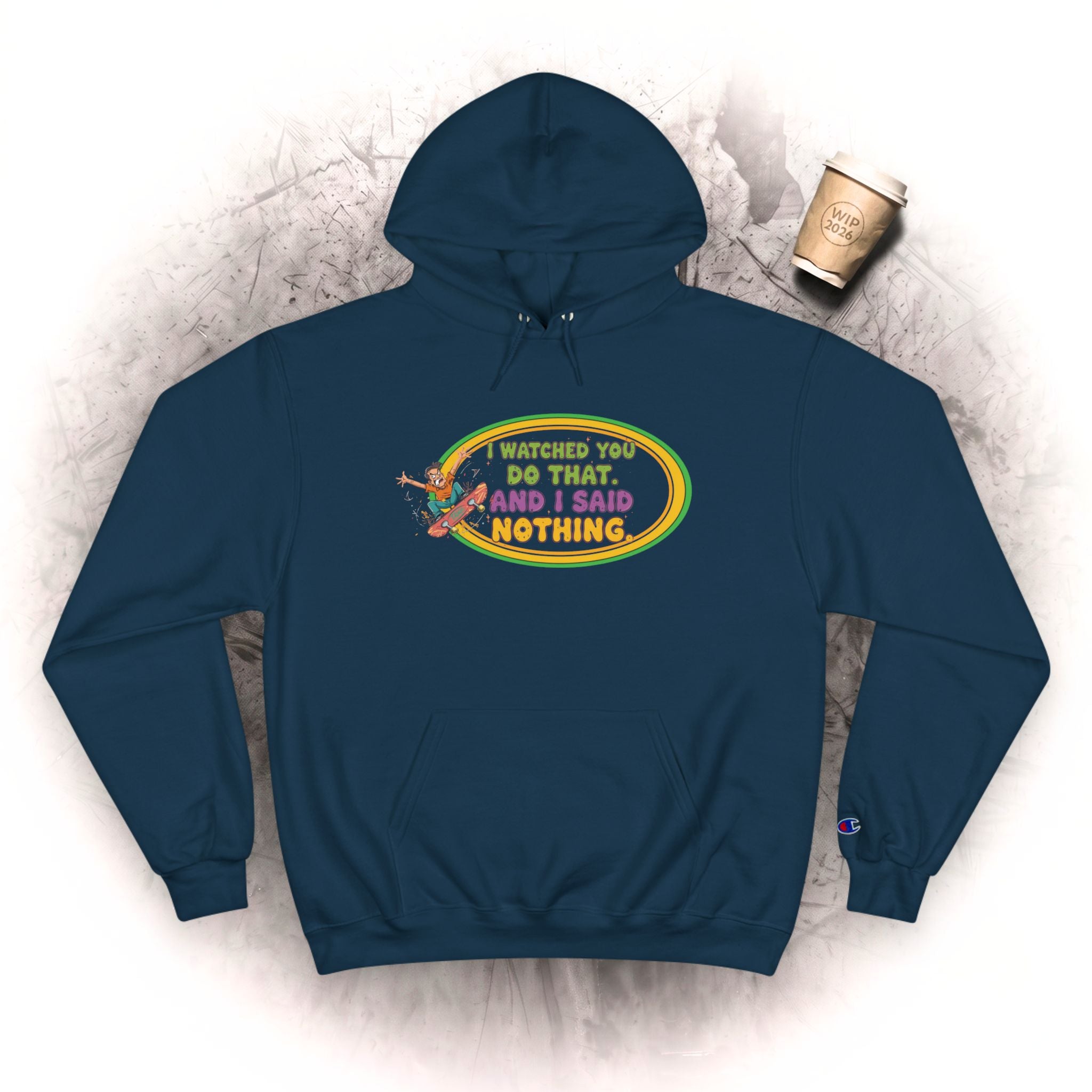 "I Watched You Do That" Champion Hoodie | Lustiges Retro-Skate-Grafik-Sweatshirt