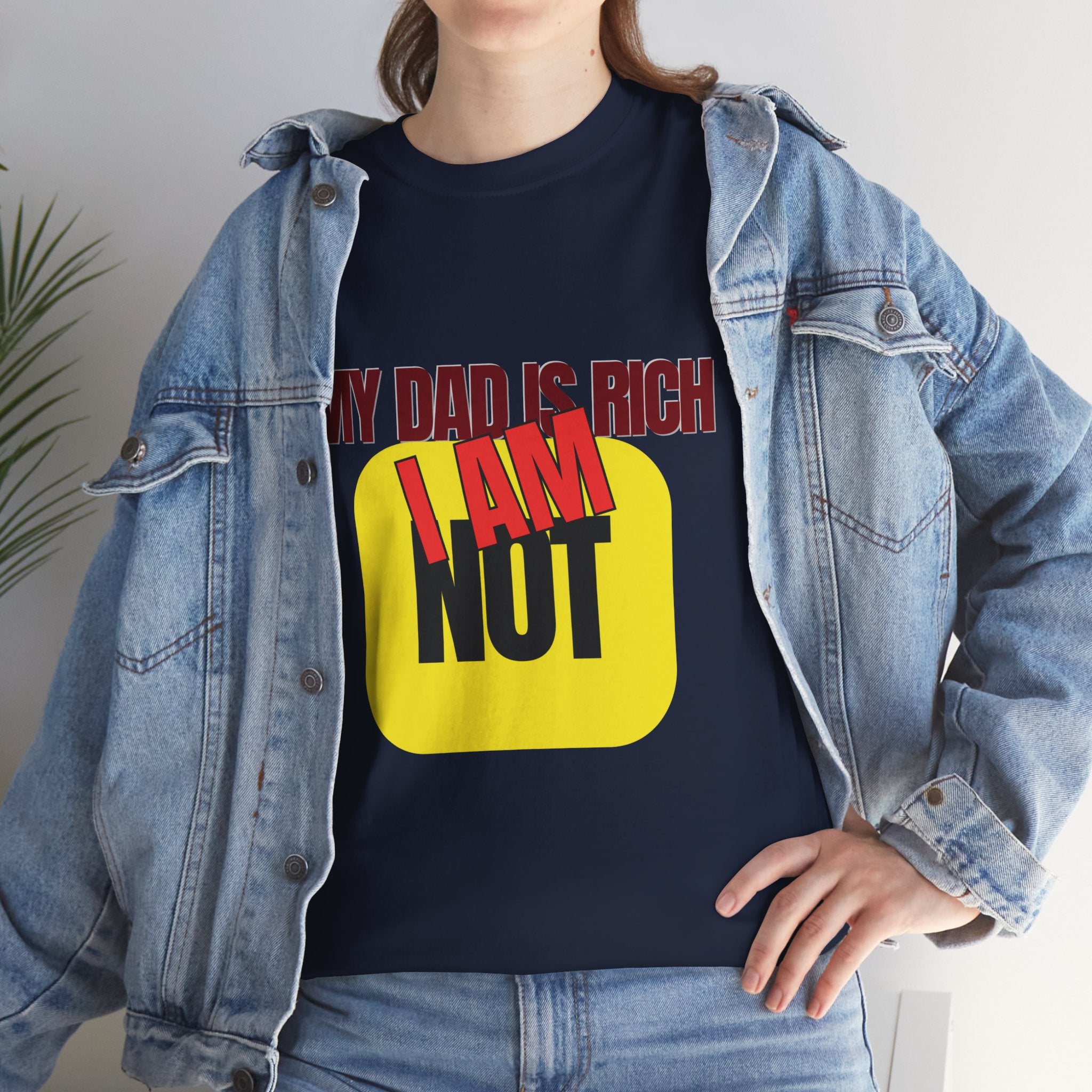 My Dad Is Rich I Am Not T-Shirt | Funny Sarcastic Money Humor Graphic Tee