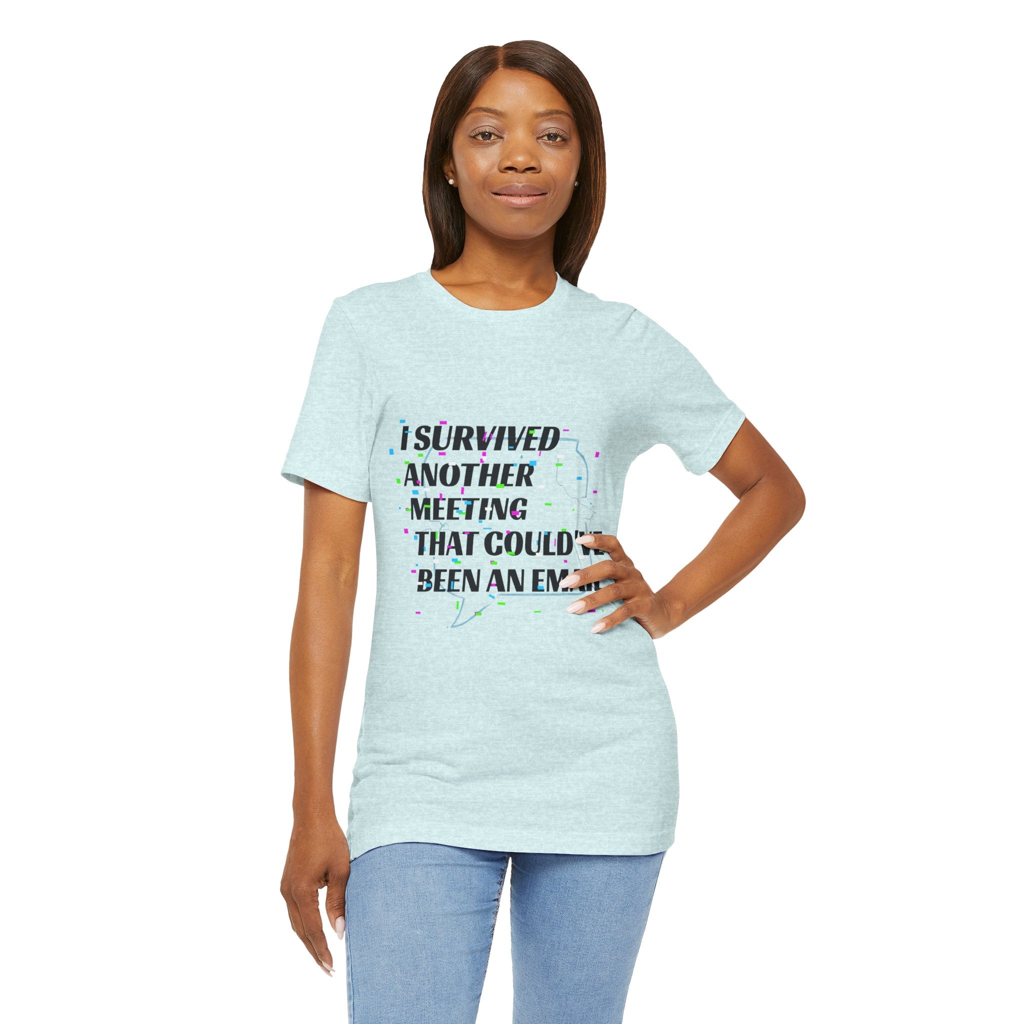 I Survived Another Meeting That Could've Been an Email T-Shirt | Funny Office Humor Tee