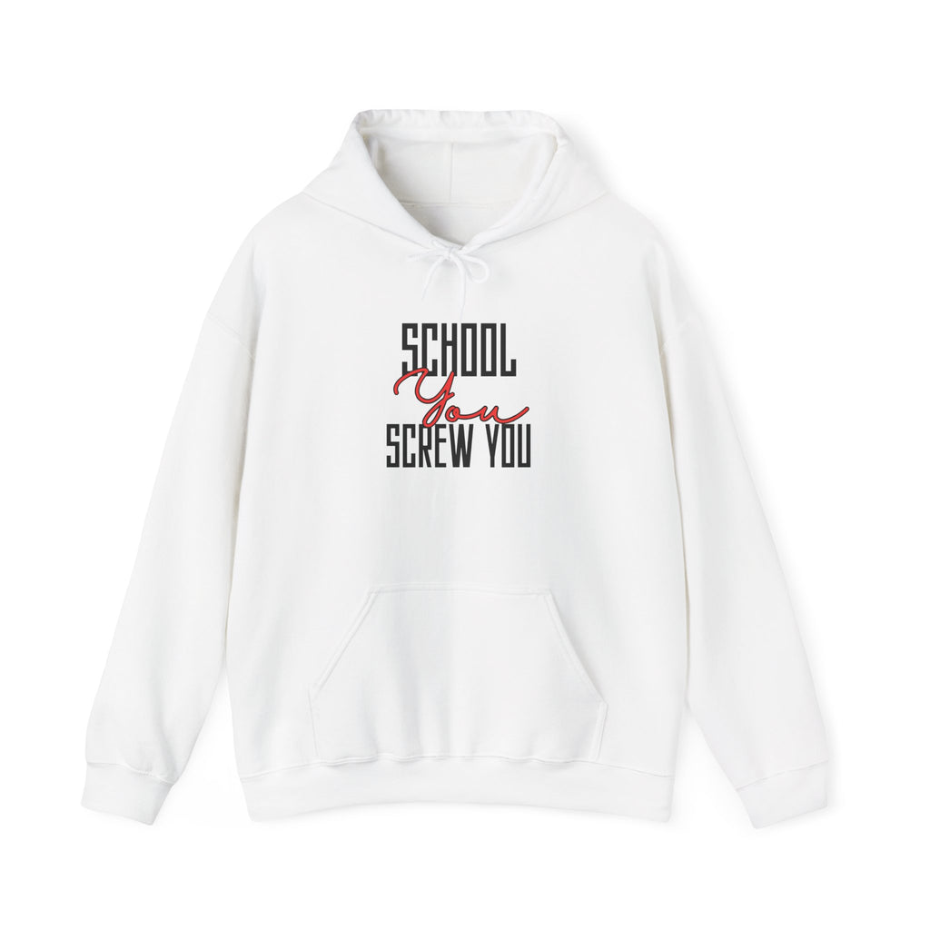 School YOU Screw You Hoodie | Funny Anti-Establishment Graphic Sweatshirt