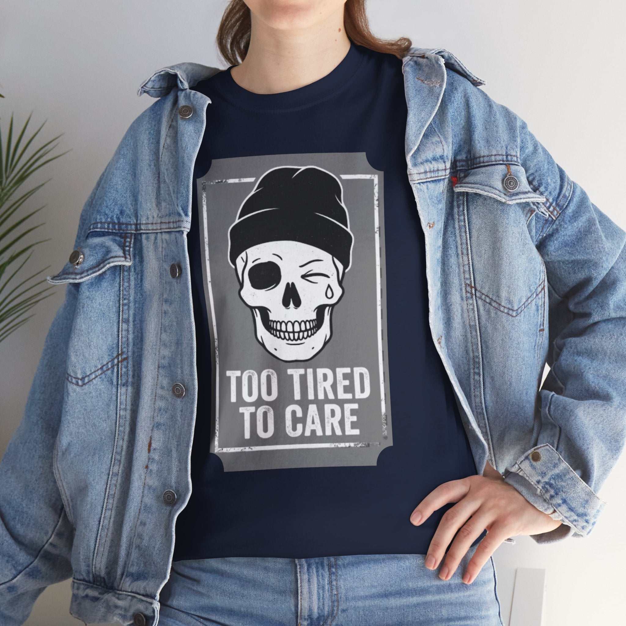 Too Tired To Care Skull T-Shirt | Funny Sarcastic Graphic Tee for the Exhausted