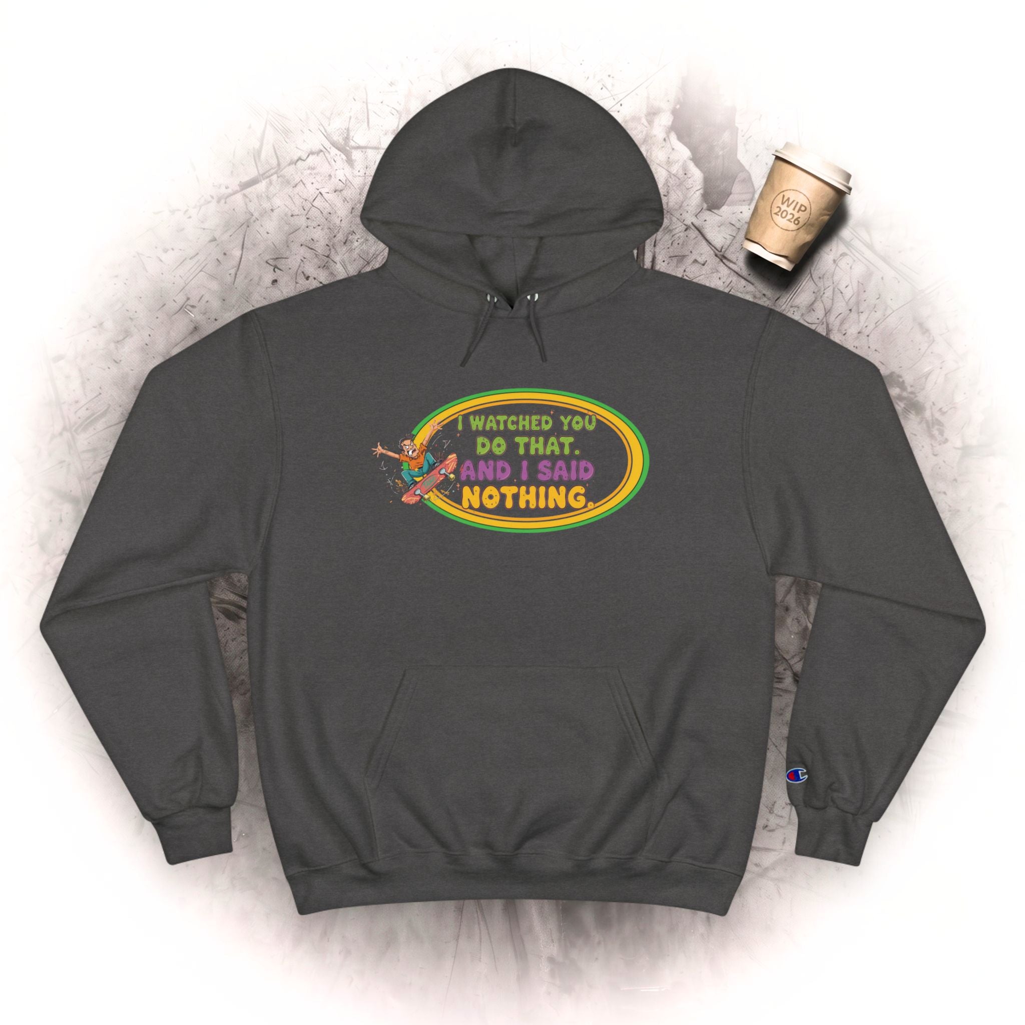 "I Watched You Do That" Champion Hoodie | Lustiges Retro-Skate-Grafik-Sweatshirt