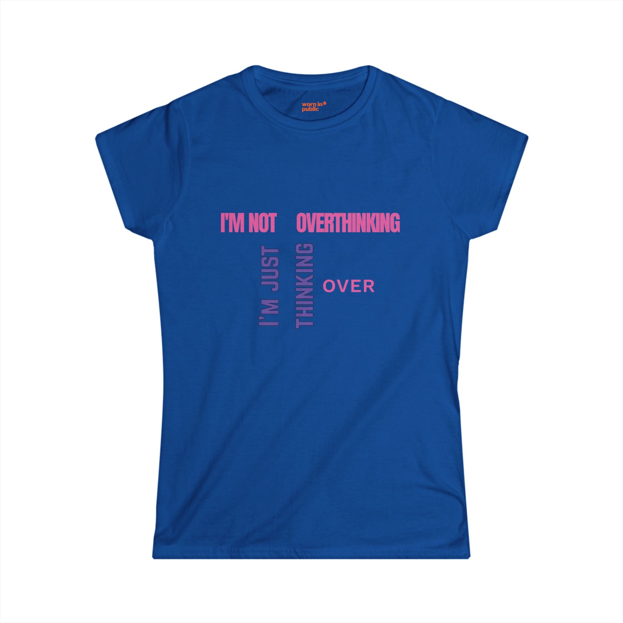 I'm Not Overthinking, I'm Just Thinking Over T-Shirt | Funny Women's Graphic Tee