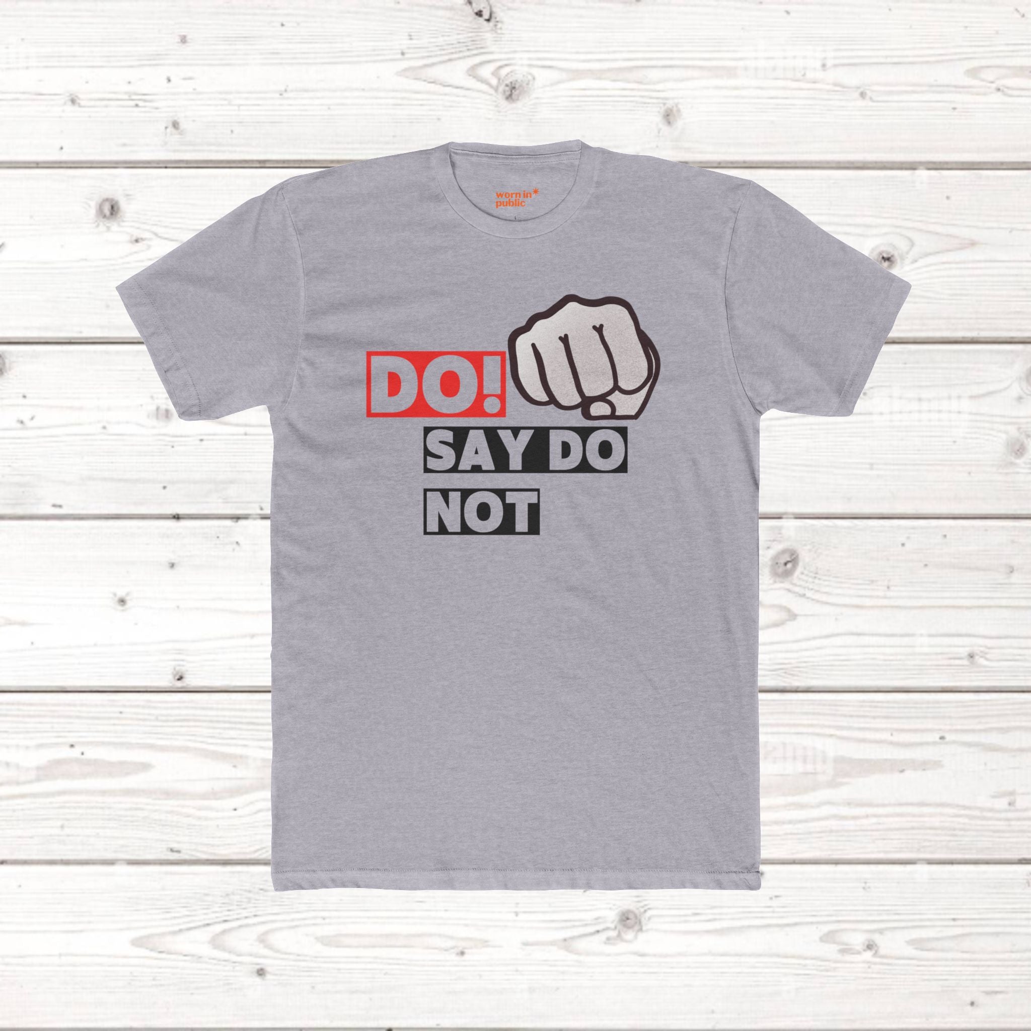 Do! Say Do Not Unisex Graphic Tee — Bold Fist T-Shirt