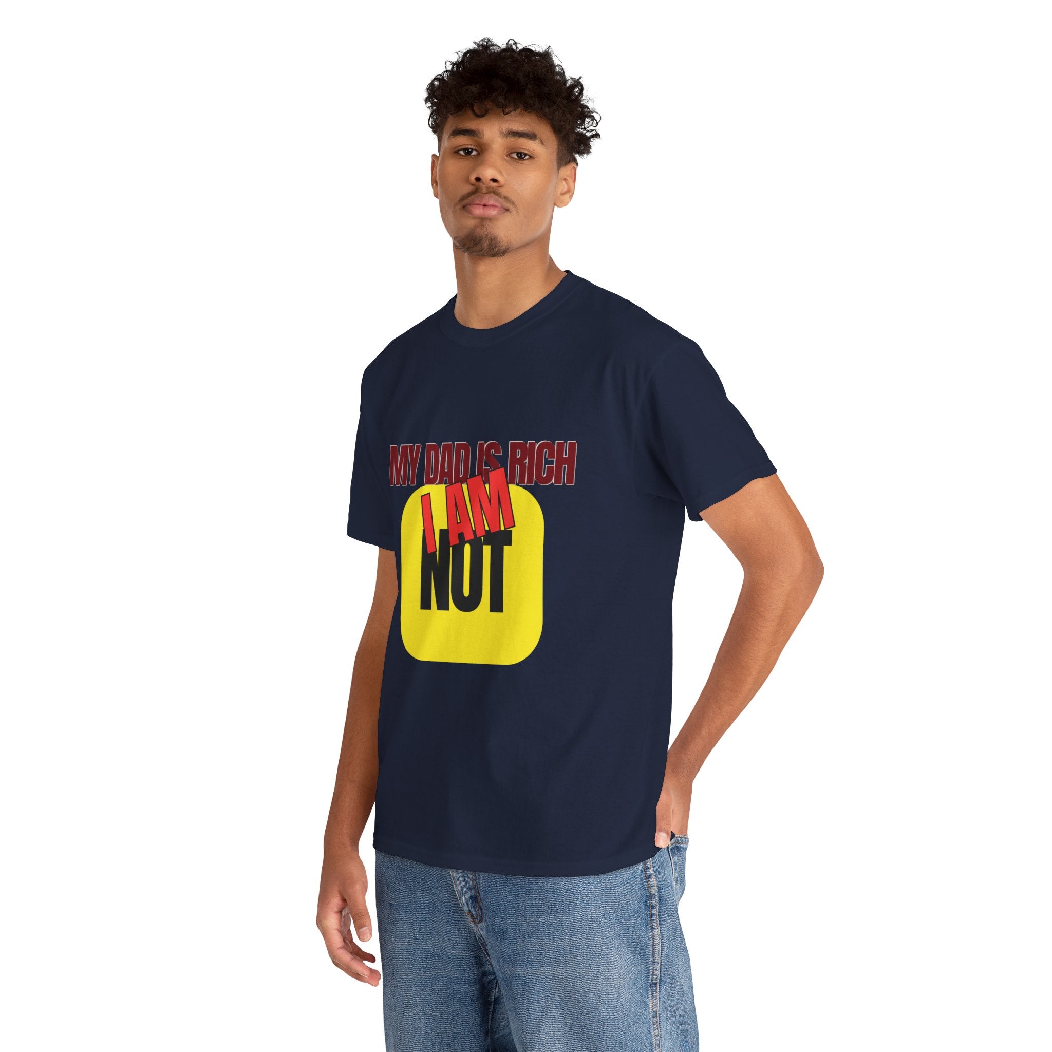 My Dad Is Rich I Am Not T-Shirt | Funny Sarcastic Money Humor Graphic Tee